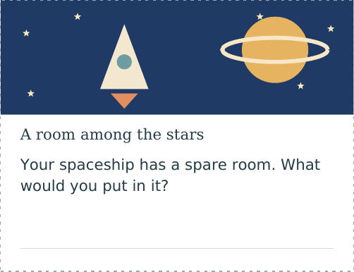 Actual Tiny Adventures spaceship card: Your spaceship has a spare room. What would you put in it?